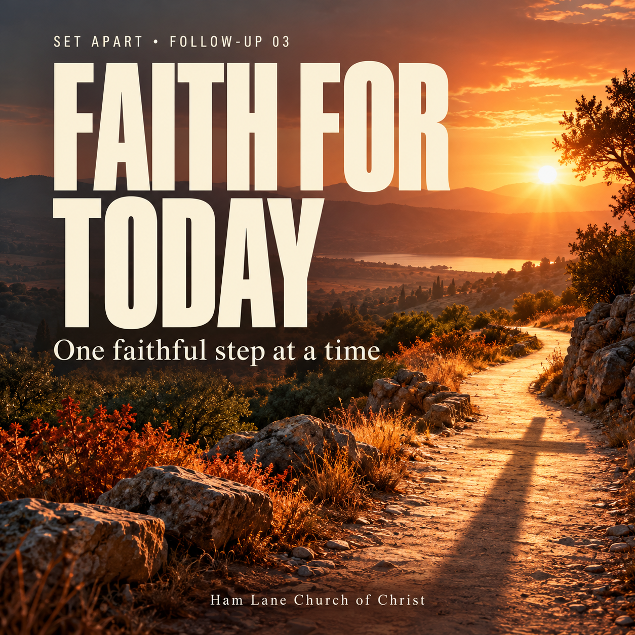 A sunlit winding path in warm orange and gold beneath the words Faith for Today: One faithful step at a time. SET APART follow-up 03, Ham Lane Church of Christ.