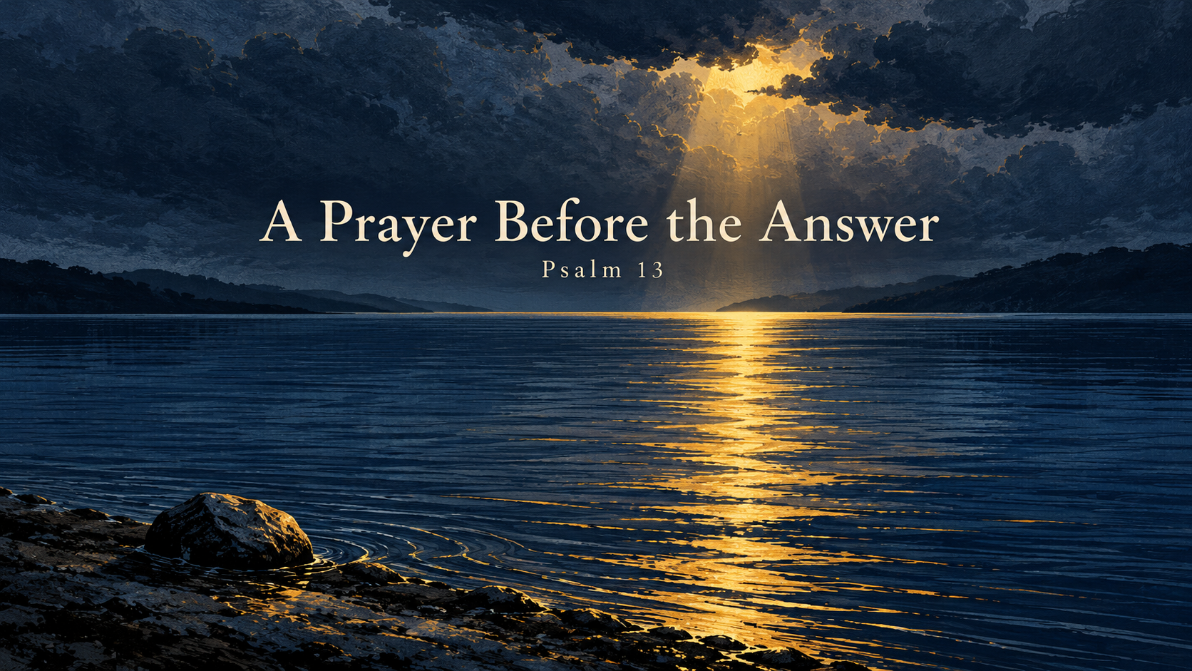 Golden light breaks through dark clouds and reflects across still blue water, with the title A Prayer Before the Answer and reference Psalm 13.
