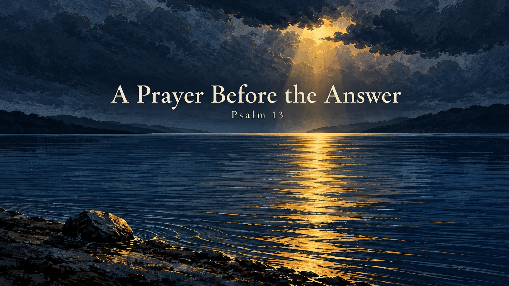 Golden light breaks through dark clouds and reflects across still blue water, with the title A Prayer Before the Answer and reference Psalm 13.